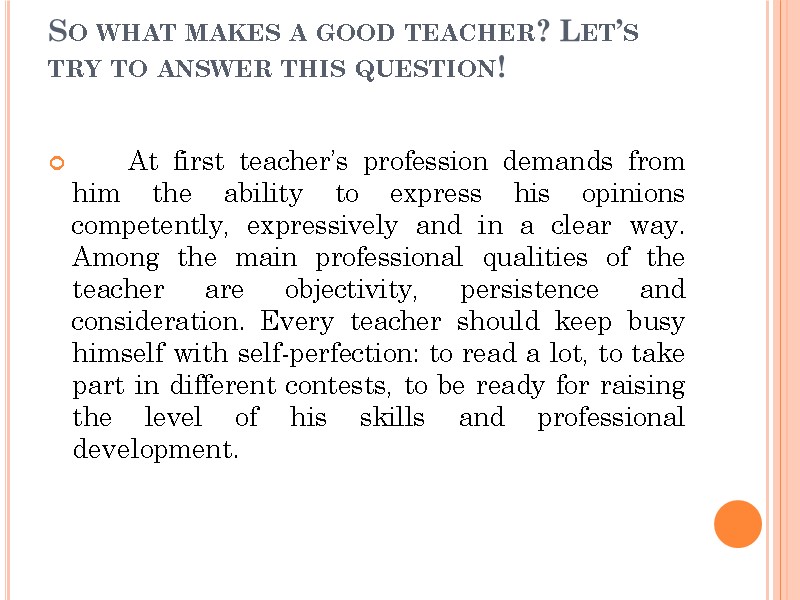 So what makes a good teacher? Let’s try to answer this question!  